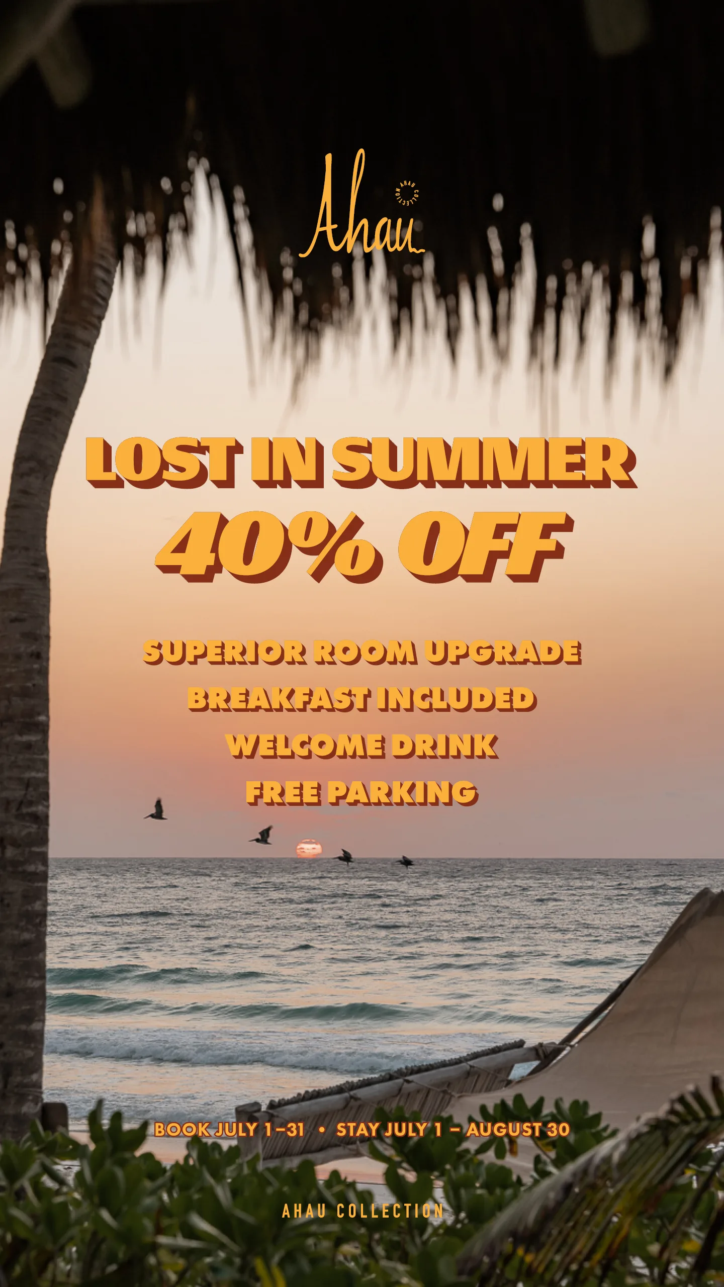 Ahau Promotion: Lost in Summer, 40% off — superior room upgrade, breakfast included, welcome drink, free parking. Book July 1–31, stay July 1 – August 30